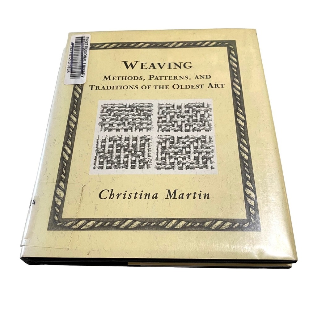 Weaving Methods Patterns and Traditions of the Oldest Art Hardcover Martin